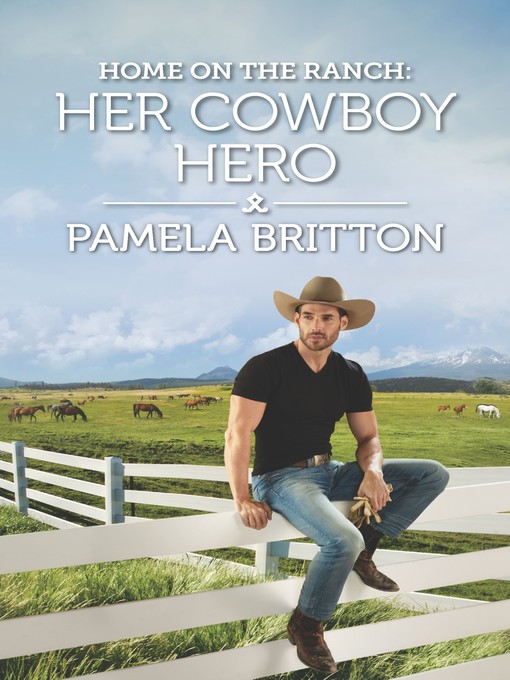 Title details for Home on the Ranch: Her Cowboy Hero by Pamela Britton - Available